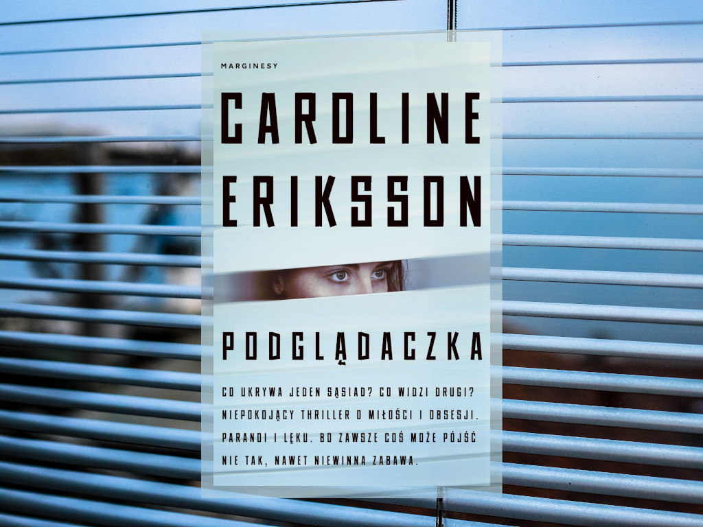 Recenzja: Podglądaczka - Caroline Eriksson
