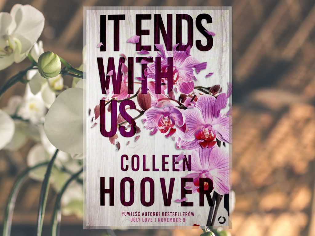 Recenzja: It Ends with Us - Colleen Hoover