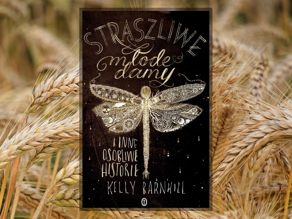 Recenzja: Straszliwe młode damy i inne osobliwe historie - Kelly Barnhill