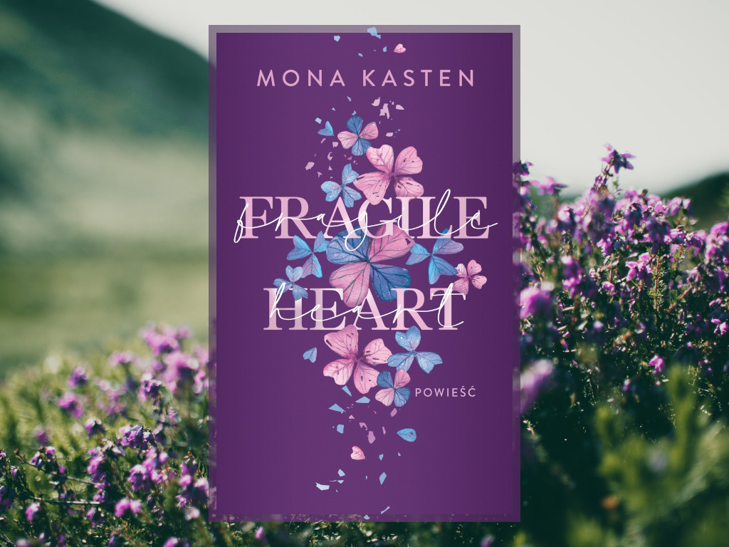 Recenzja: Fragile Heart - Mona Kasten