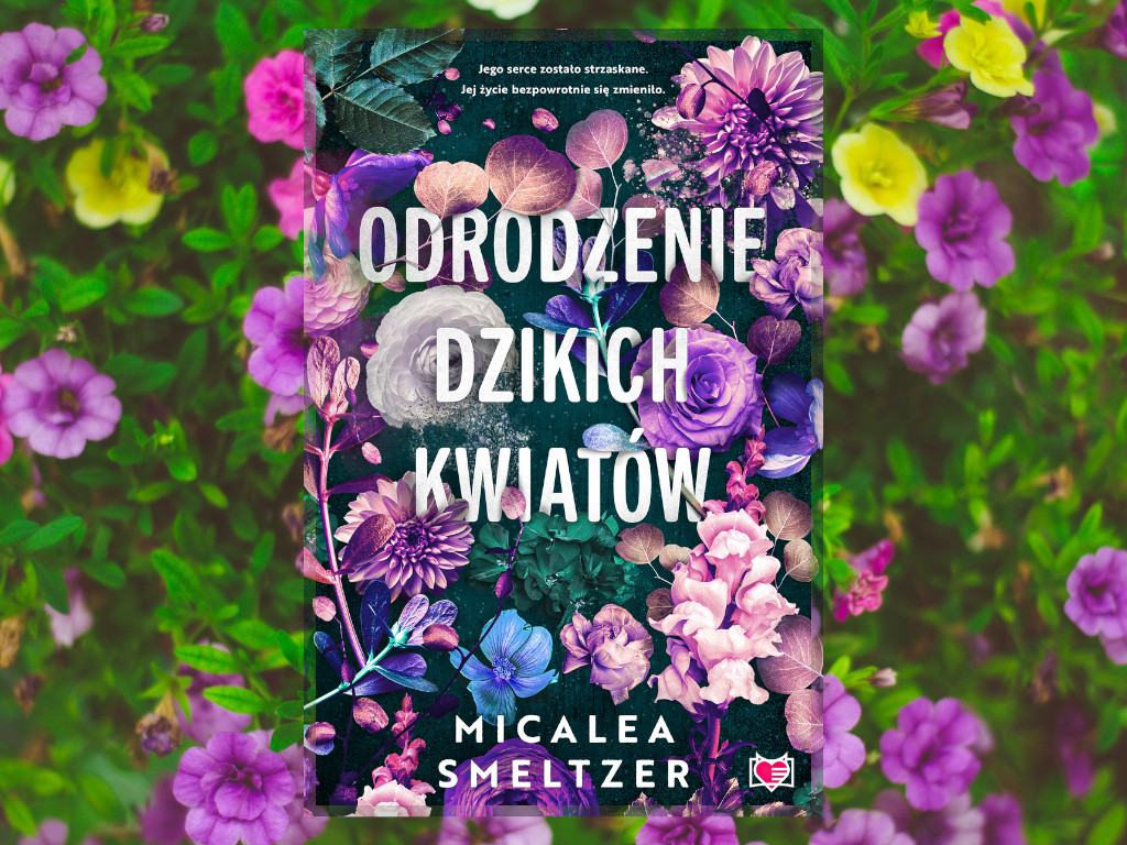 Recenzja: Odrodzenie dzikich kwiatów - Micalea Smeltzer
