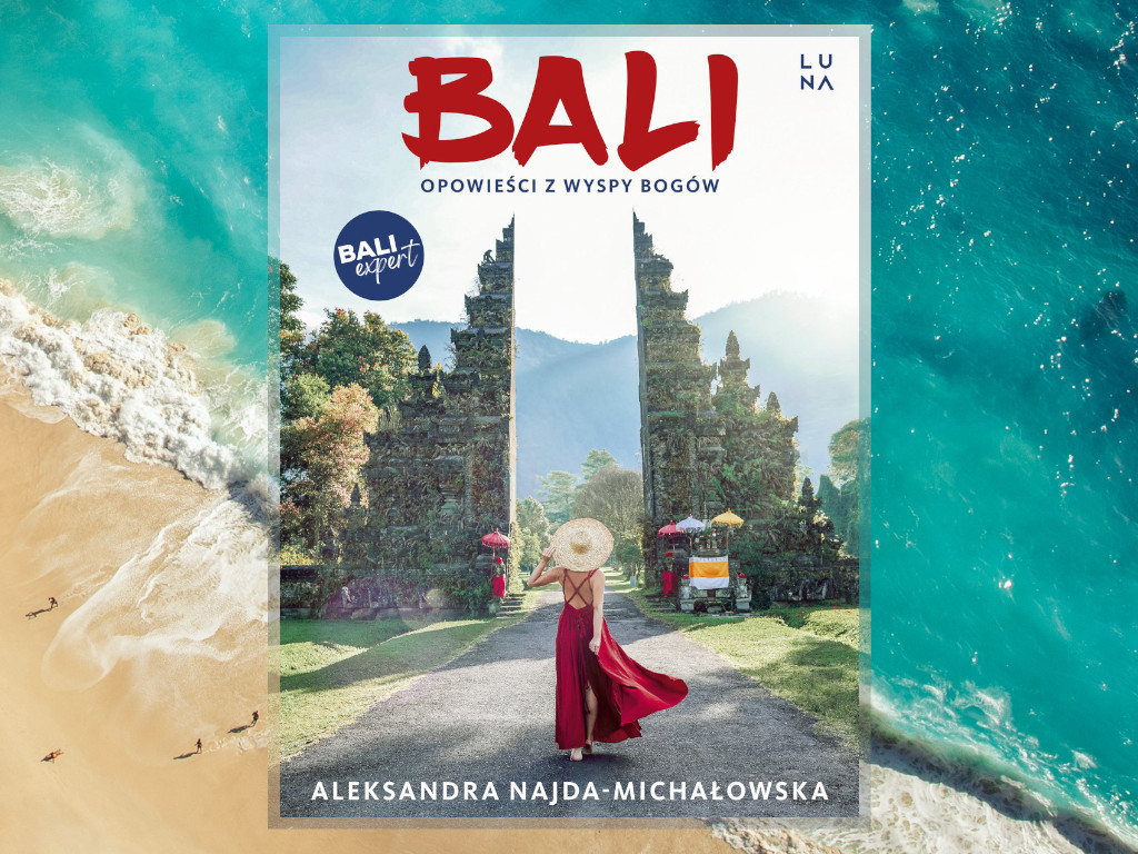 Recenzja: Bali. Opowieści z Wyspy Bogów - Aleksandra Najda-Michałowska