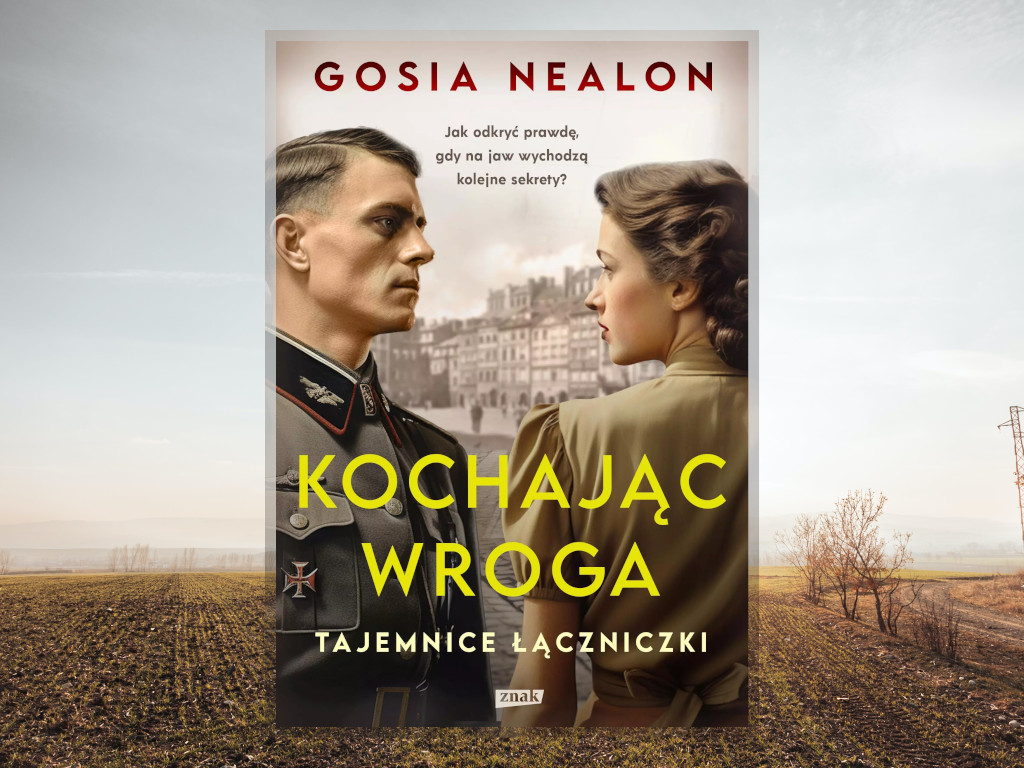 Recenzja: Kochając wroga. Tajemnice łączniczki - Gosia Nealon