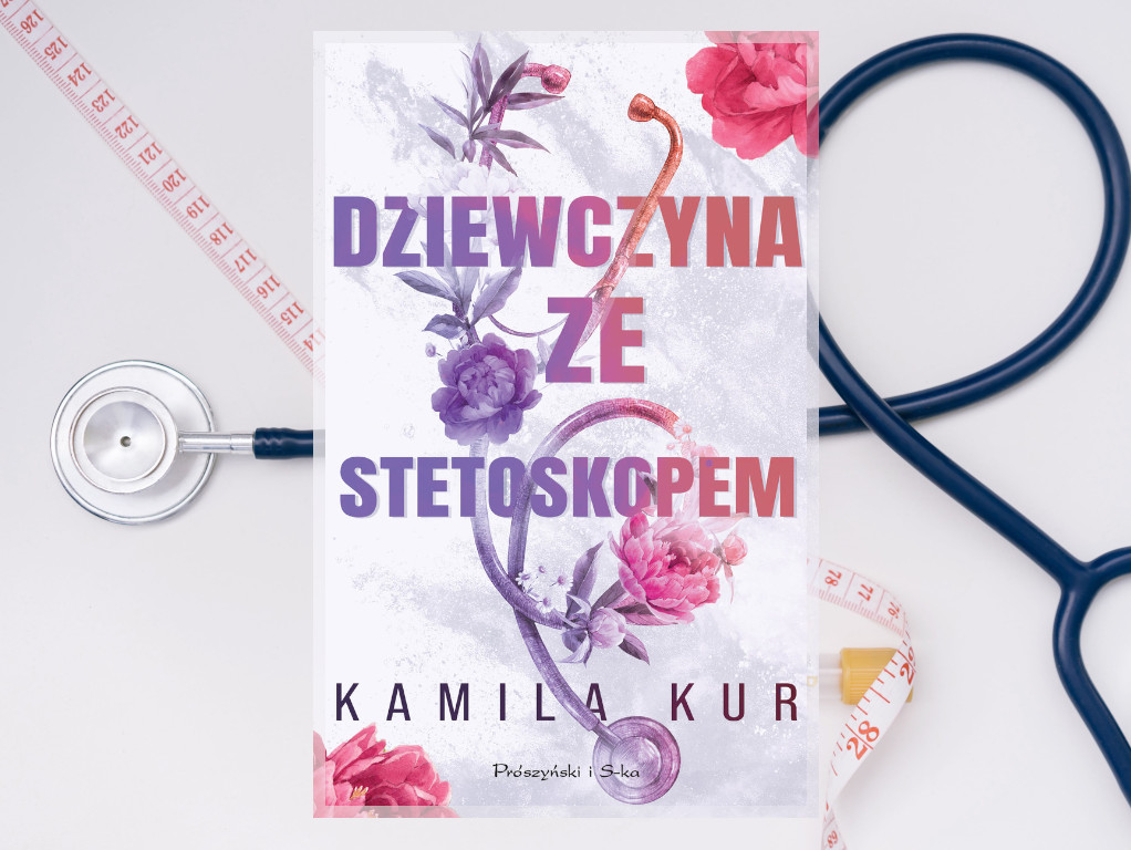 Recenzja: Dziewczyna ze stetoskopem - Kamila Kur