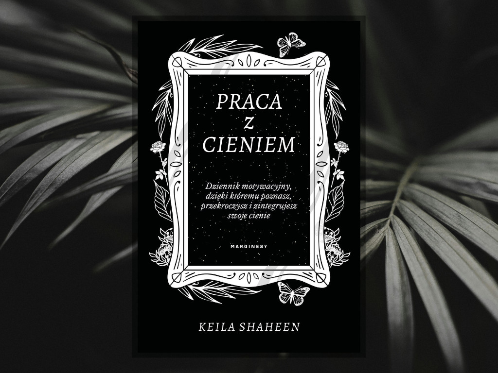 Recenzja: Praca z cieniem - Keila Shaheen