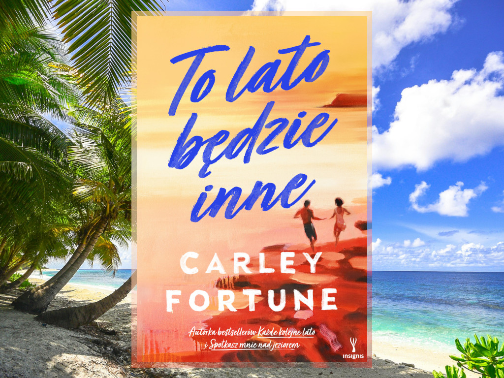 To lato będzie inne - Carley Fortune