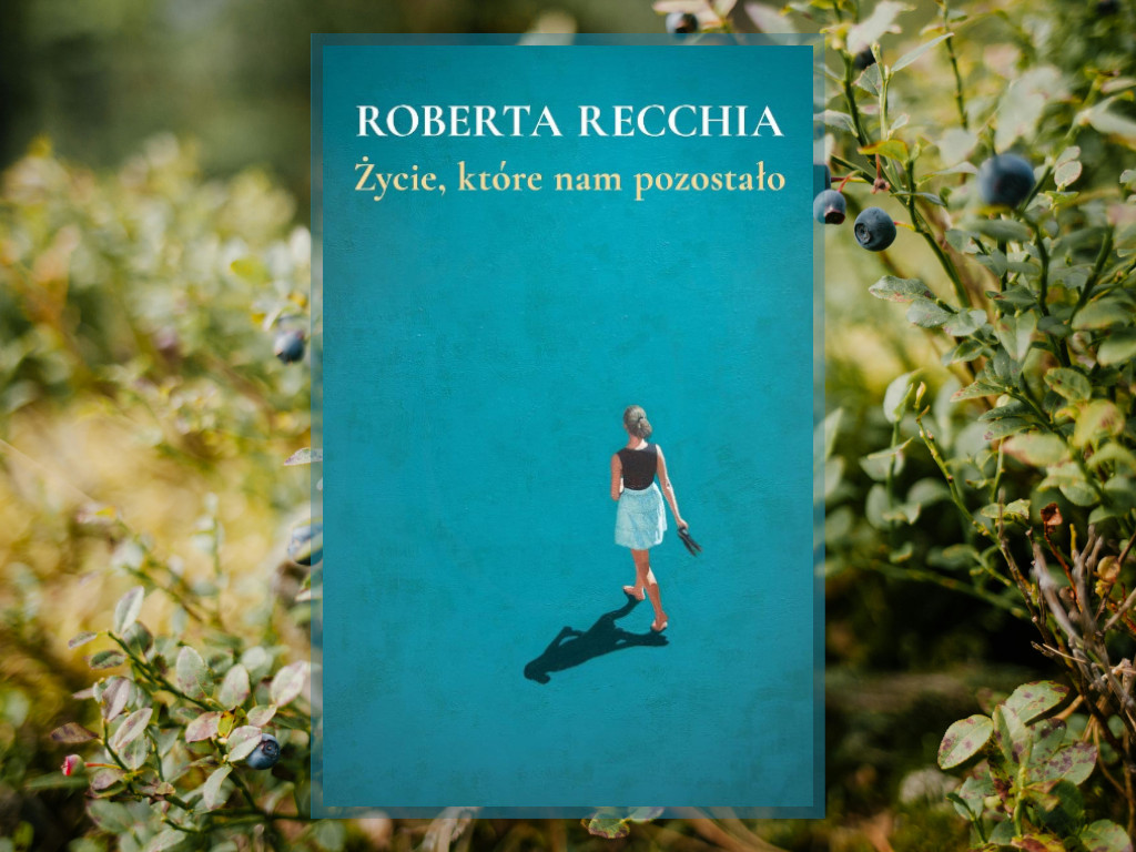 Recenzja: Życie, które nam pozostało - Roberta Recchia