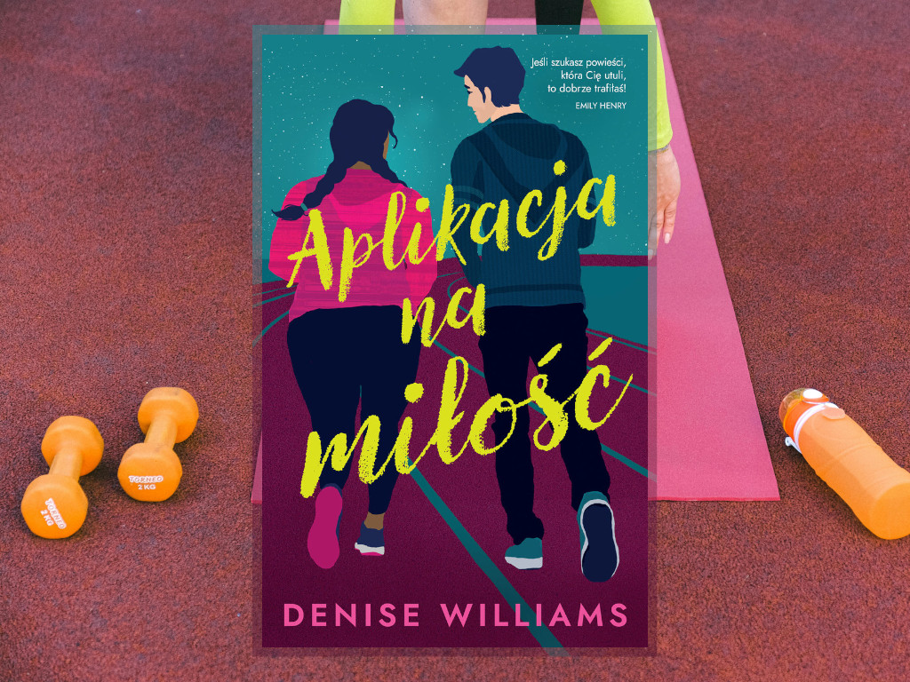 Recenzja: Aplikacja na miłość - Denise Williams