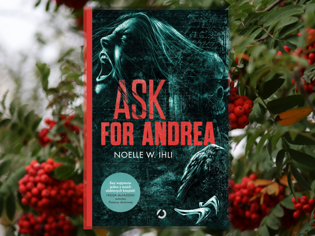 Recenzja: Ask for Andrea - Noelle West Ihli