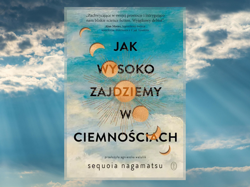 Recenzja: Jak wysoko zajdziemy w ciemnościach - Sequoia Nagamatsu