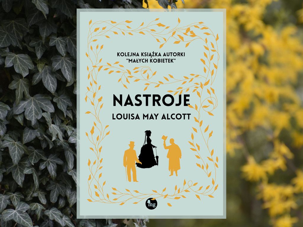 Recenzja: Nastroje. Wydanie ilustrowane - Louisa May Alcott