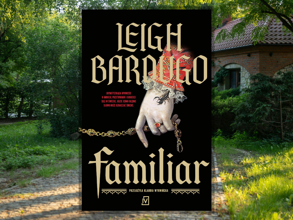 Recenzja: Familiar - Leigh Bardugo