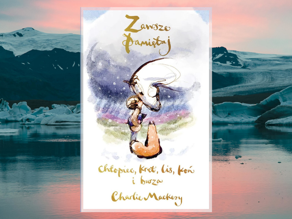 Recenzja: Zawsze pamiętaj. Chłopiec, kret, lis, koń i burza - Charlie Mackesy